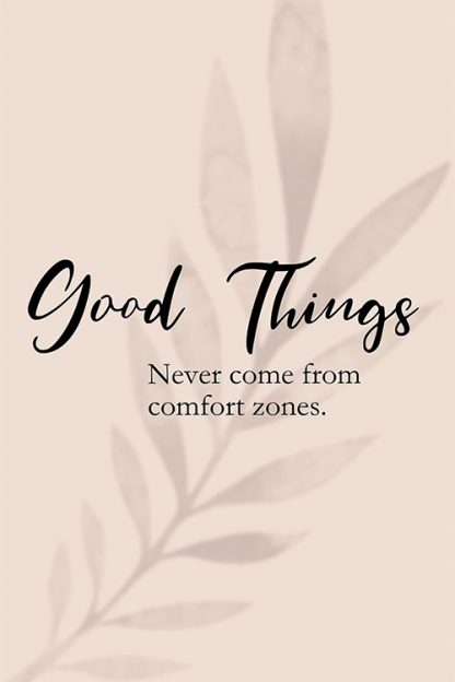 Good things never comes from comfort zones poster