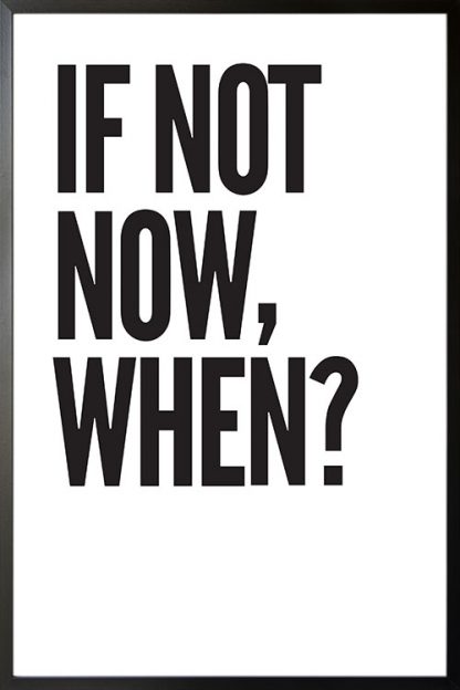 If not now when poster with frame