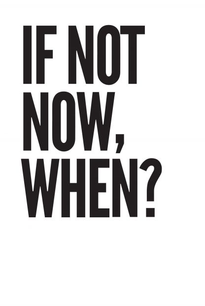 If not now when poster