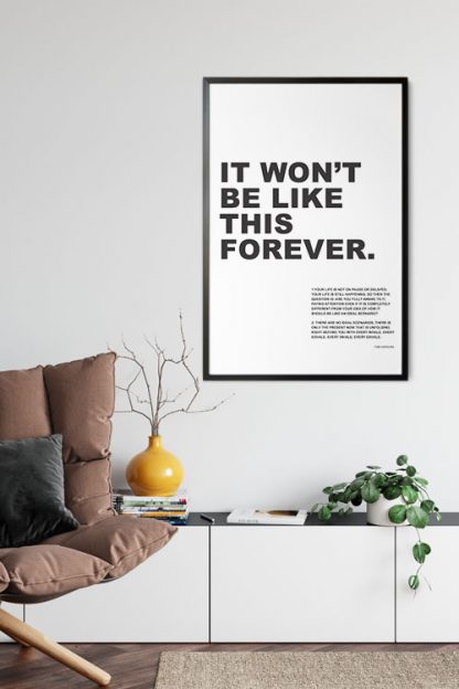 It won't be like this forever poster in interior
