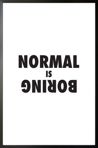 Normal is boring poster with frame