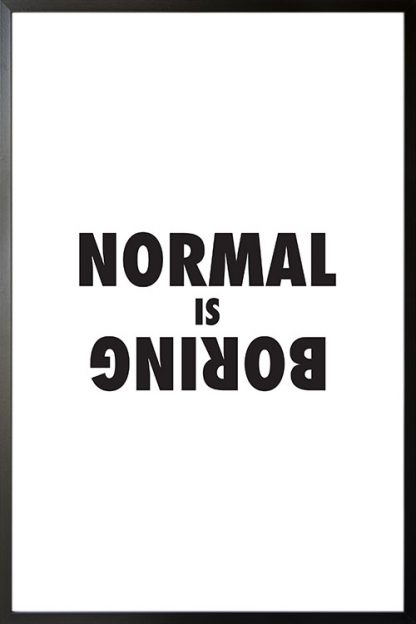 Normal is boring poster with frame