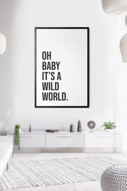 oh baby it's a wild world poster in interior