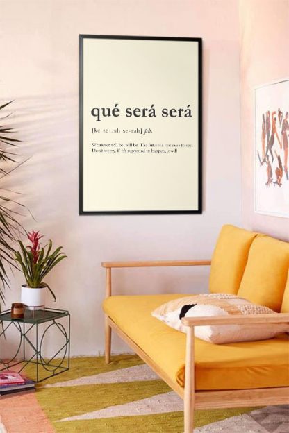 Que Sera Sera Meaning poster in interior