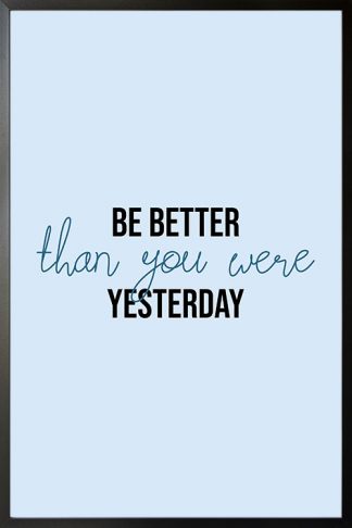 Be Better than you were yesterday typography poster with frame