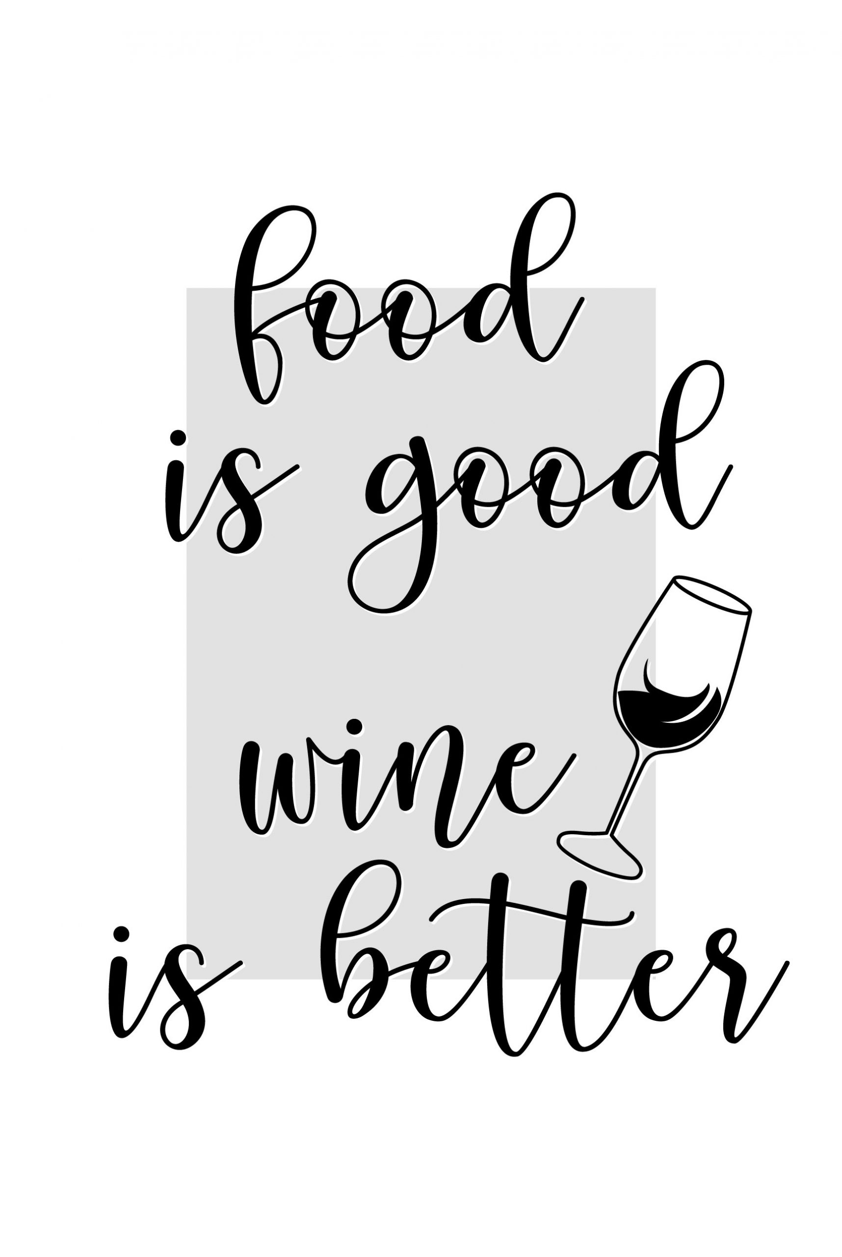 Food is good but wine is better Poster