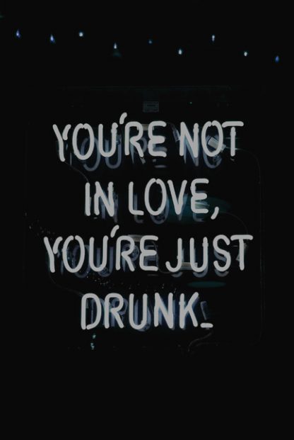 Neon you're not in love you're just drunk poster