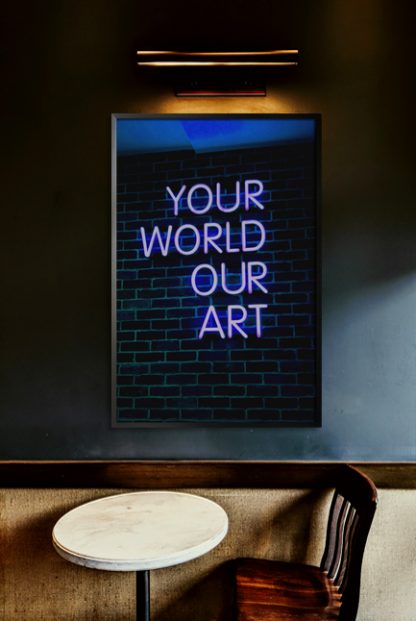 Neon your world our art poster in interior