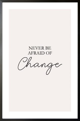 Never afraid of change poster