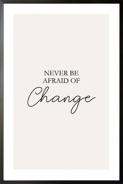 Never afraid of change poster