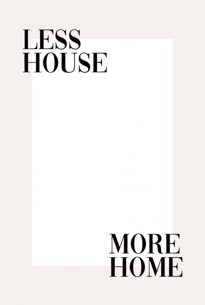 Less house more home poster