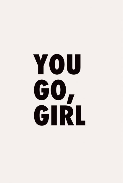 You go, girl poster