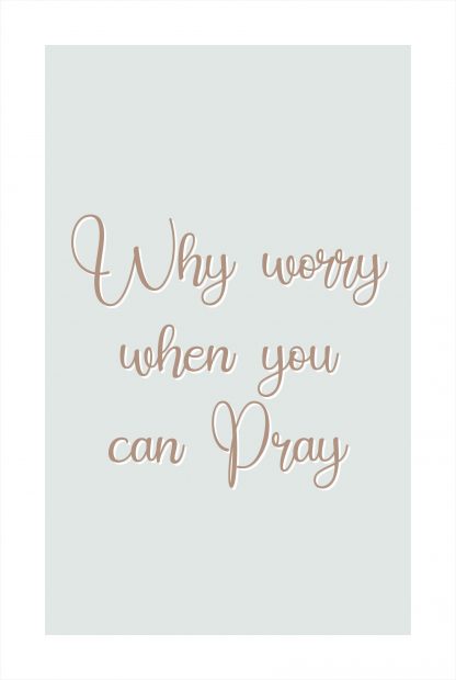 Why worry when you can pray poster