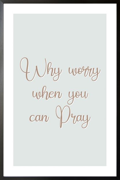 Why worry when you can pray poster
