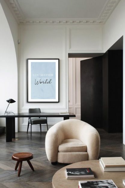 You matter in this world poster in interior