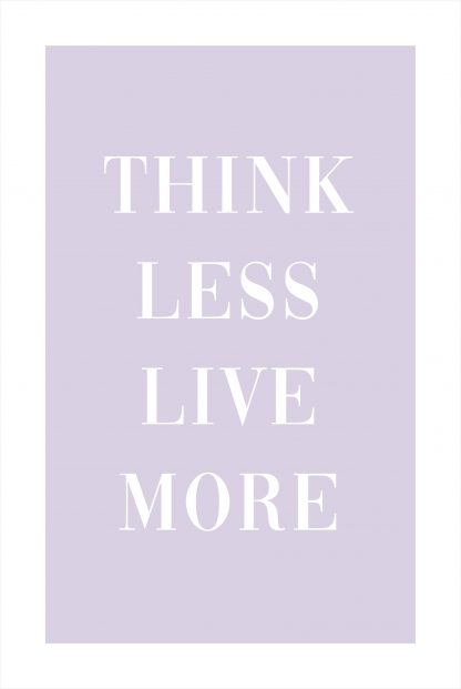 Think less live more poster