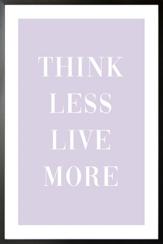 Think less live more poster