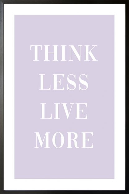 Think less live more poster