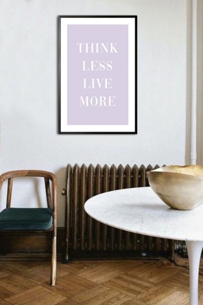 Think less live more poster in interior