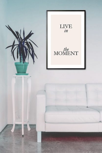 Live in the moment poster in interior