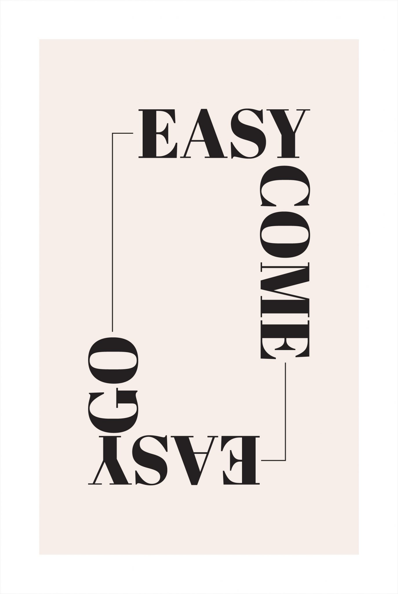 Easy come easy go poster Artdesign
