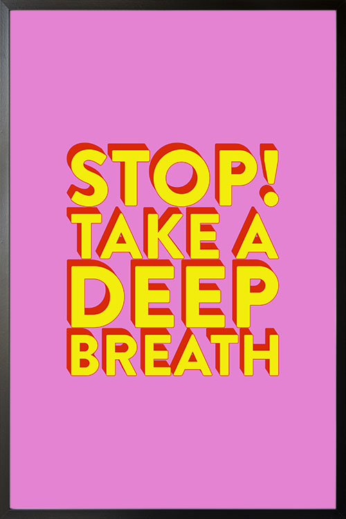 Stop take a deep breath poster