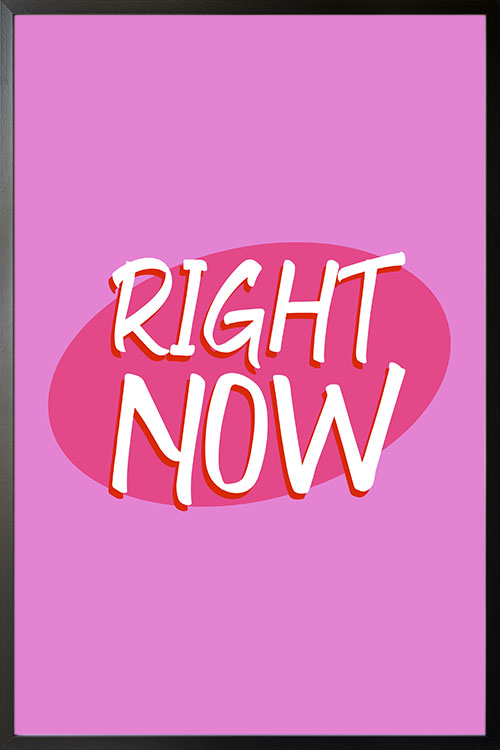 Right now poster