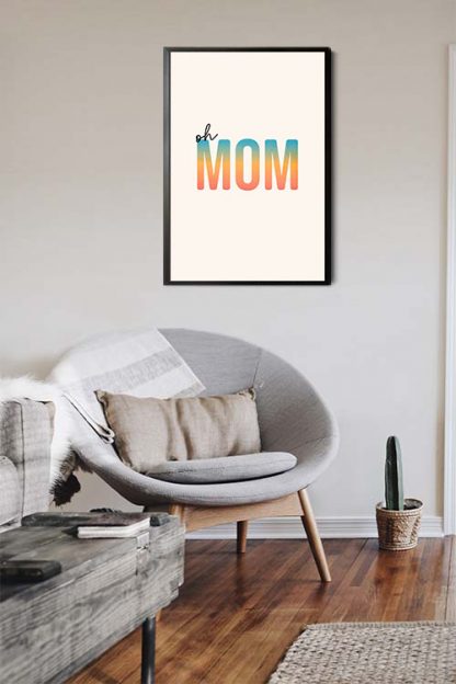 Oh Mom in Interior Poster
