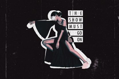The Show Must Go On Poster with no frame
