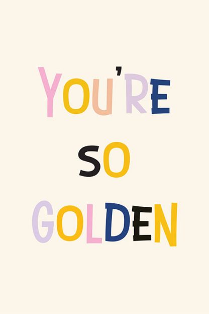 You're so golden Poster no frame