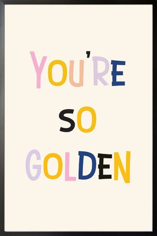 You're so golden Poster with frame