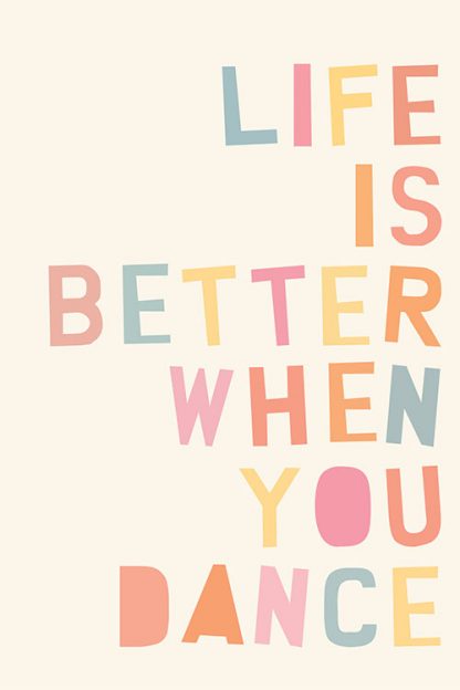 Life is better when you dance Poster no frame