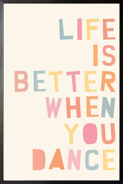 Life is better when you dance Poster with frame