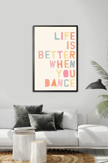 Life is better when you dance Poster in interior