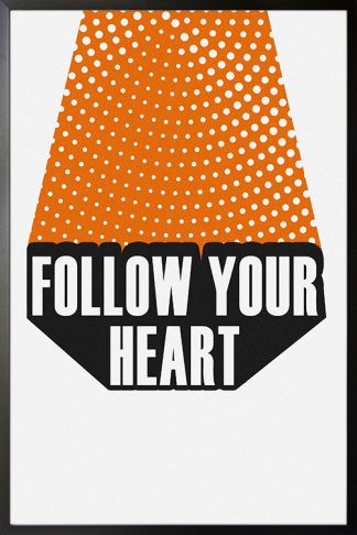 Follow Your Heart poster in black frame