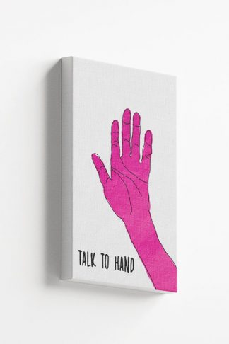 Talk to hand canvas