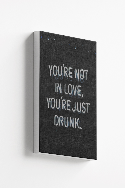 Neon you're not in love you're just drunk Canvas