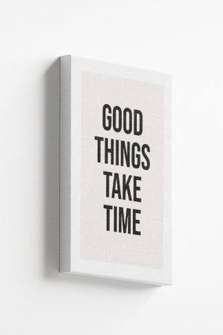 Good things take time Canvas