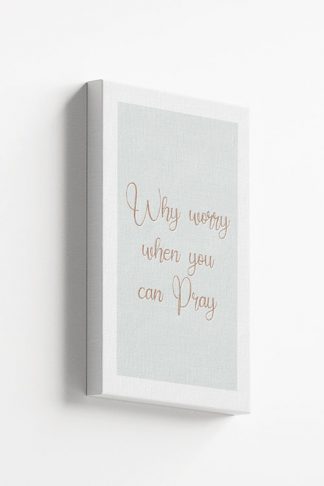 Why worry when you can pray Canvas