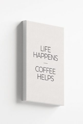 Life happen coffee helps Canvas