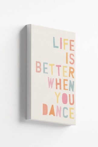 Life is better when you dance Canvas
