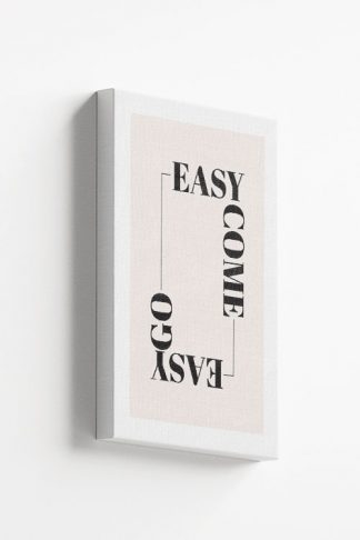 Easy come easy go Canvas