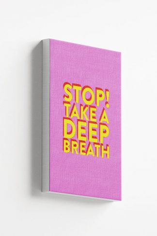 Stop take a deep breath Canvas