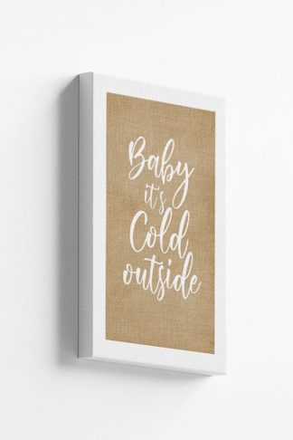 Baby it's cold outside Canvas