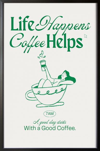 Life Happens Coffee Helps Poster